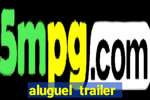 aluguel trailer porto alegre